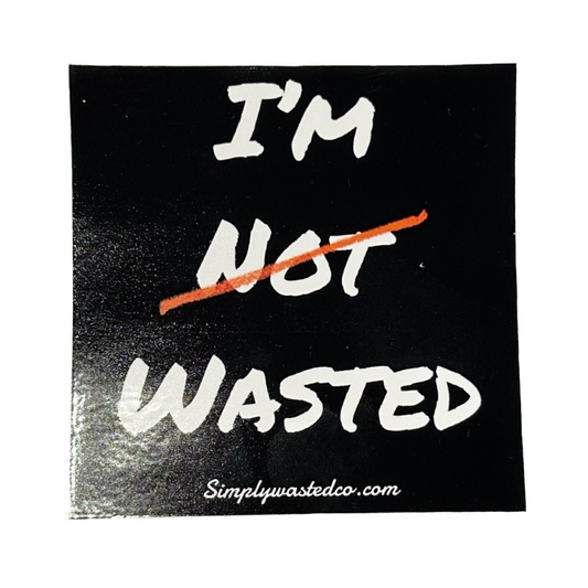 I’m “Not” Wasted Sticker