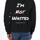 I’m "NOT" Wasted Hoodie (Champion)